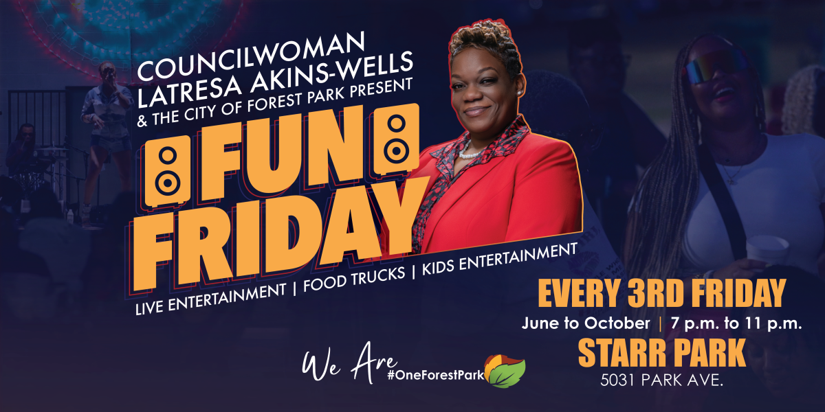 Councilwoman Latresa Akins-Wells of Ward 4 and the City of Forest Park Present Fun Friday